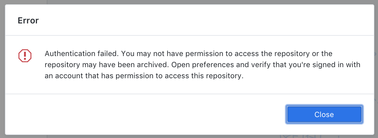 Authentication failed. You may not have permission to access the repository or the repository may have been archived. Open preferences and verify that you're signed in with an account that has permission to access this repository